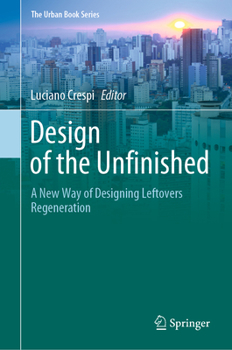 Hardcover Design of the Unfinished: A New Way of Designing Leftovers Regeneration Book