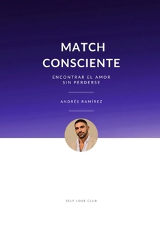 Paperback Match Consciente: Encontrar el Amor sin Perderse [Spanish] Book