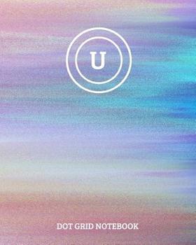 Paperback Dot Grid Notebook: Initial, letter U; 100 sheets/200 pages; 8 x 10 Book