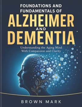 Paperback FOUNDATIONS AND FUNDAMENTALS OF ALZHEIMER AND DEMENTIA Book