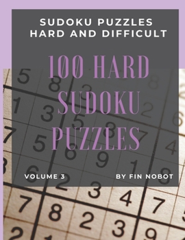 100 Hard Sudoku Puzzles (Volume 3): Sudoku Puzzles Hard and Difficult (Sudoku Large print one per page)