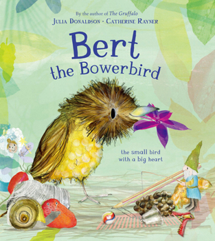 Hardcover Bert, the Bowerbird: The Small Bird with a Big Heart Book