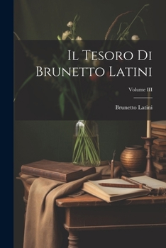 Paperback Il Tesoro di Brunetto Latini; Volume III [Italian] Book