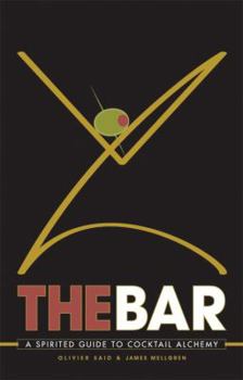 Paperback The Bar: A Spirited Guide to Cocktail Alchemy Book