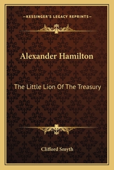Paperback Alexander Hamilton: The Little Lion Of The Treasury Book