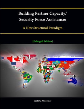 Paperback Building Partner Capacity / Security Force Assistance: A New Structural Paradigm [Enlarged Edition] Book