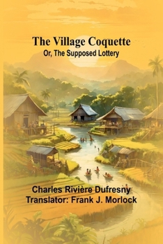 Paperback The Village Coquette; Or, The Supposed Lottery Book