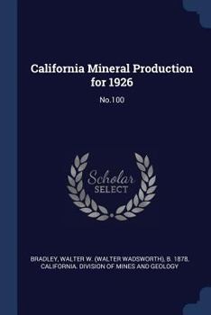 Paperback California Mineral Production for 1926: No.100 Book