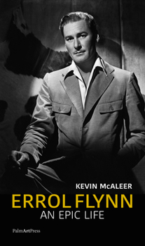 Hardcover Errol Flynn - An Epic Life Book