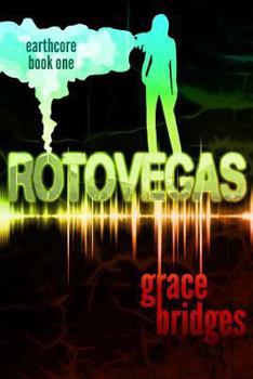 Rotovegas - Book #1 of the Earthcore