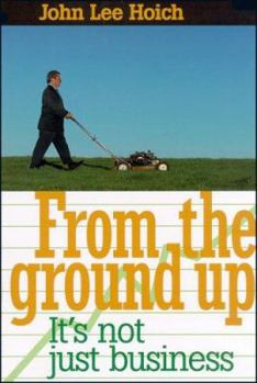 Paperback From the Ground Up: It's Not Just Business! Book