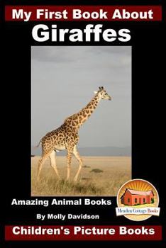 Paperback My First Book about Giraffes - Amazing Animal Books - Children's Picture Books Book
