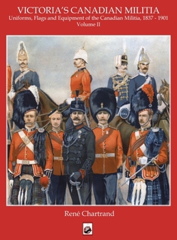 Hardcover Victoria's Militia: Uniforms, Flags and Equipment of Canadian Milit 1837 - 1901 Book