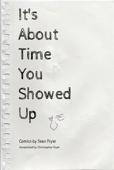 Paperback It's About Time You Showed Up: The Comics of Sean Fryer Book