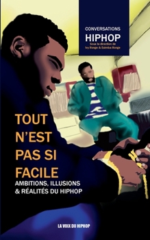 Paperback Tout n'est pas si facile: Ambitions, illusions et réalités du HipHop [French] Book