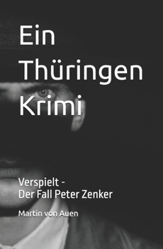 Paperback Ein Thüringen Krimi - Verspielt: Der Fall Peter Zenker [German] Book