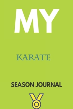 My karate Season Journal: Lined Notebook / Journal Gift, 120 Pages, 6x9, Soft Cover, Matte Finish