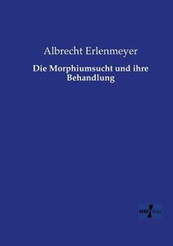 Paperback Die Morphiumsucht und ihre Behandlung [German] Book