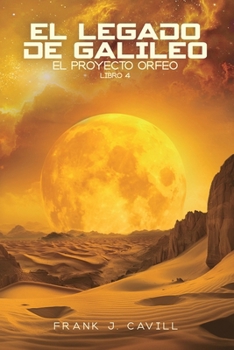 El legado de Galileo: (El Proyecto Orfeo, Libro 4) (Spanish Edition)
