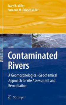 Hardcover Contaminated Rivers: A Geomorphological-Geochemical Approach to Site Assessment and Remediation Book