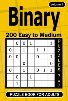 Paperback Binary puzzle books for Adults: 200 Easy to Medium Puzzles 7x7 (Volume 4) Book