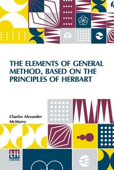 Paperback The Elements Of General Method, Based On The Principles Of Herbart Book