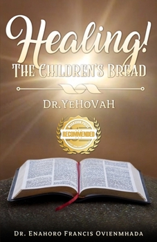 Paperback Healing! The Children's Bread: Dr. Yehovah Book