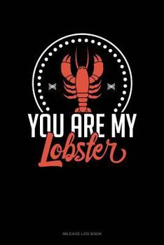 You're My Lobster: Mileage Log Book