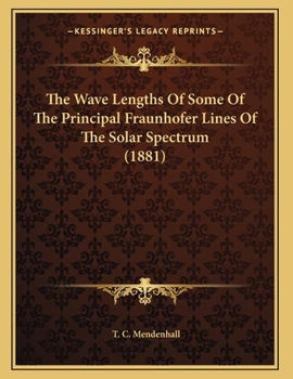 Paperback The Wave Lengths Of Some Of The Principal Fraunhofer Lines Of The Solar Spectrum (1881) Book