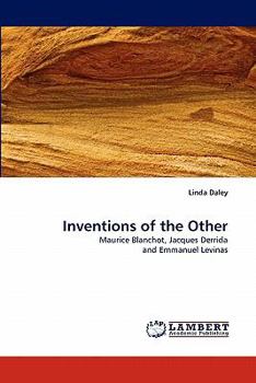 Inventions of the Other: Maurice Blanchot, Jacques Derrida and Emmanuel Levinas