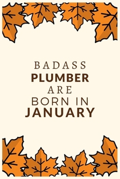 Paperback Badass Plumber Are Born in January: Awesome Blank Lined Composition Notebook for Plumbers-Great Gift idea for Christmas or Birthday. Book