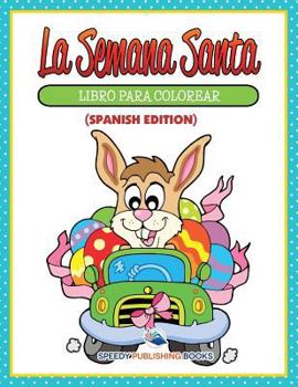 Paperback La Semana Santa Libro Para Colorear (Spanish Edition) [Spanish] Book