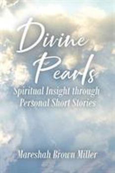 Divine Pearls: Spiritual Insight through Personal Short Stories