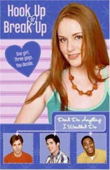 Hook Up or Break Up #4: Don't Do Anything I Wouldn't Do - Book #4 of the Hook Up or Break Up