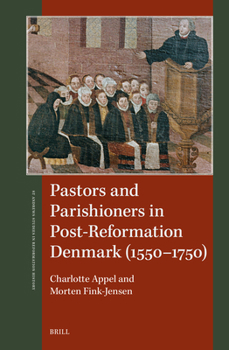 Pastors and Parishioners in Post-Reformation Denmark (1550-1750) (St Andrews Studies in Reformation History)
