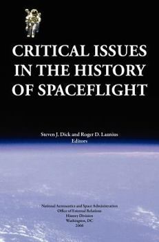 Hardcover Critical Issues in the History of Spaceflight (NASA Publication SP-2006-4702) Book