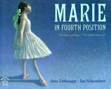 Paperback Marie in Fourth Position: The Story of Degas' "The Little Dancer" (Picture Books) Book