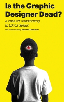 Hardcover Is the Graphic Designer Dead?: A case for transitioning to UX/UI design Book