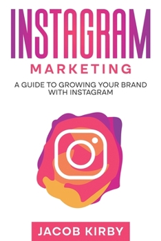 Paperback Instagram Marketing: A Guide to Growing Your Brand with Instagram Book