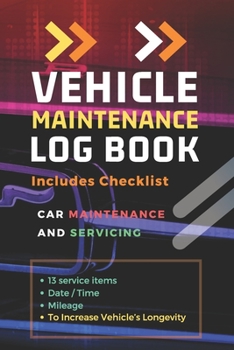 Paperback Vehicle Maintenance Log Book: Repairs and Maintenance Record Book for Cars, Trucks, Motorcycles and Other Vehicles with Parts List and Mileage Log: Book