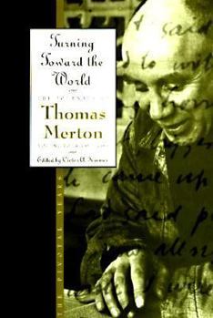 Turning Toward the World: The Pivotal Years, Vol. 4, 1960-63 - Book #4 of the Journals of Thomas Merton