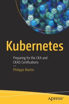 Paperback Kubernetes: Preparing for the CKA and Ckad Certifications Book