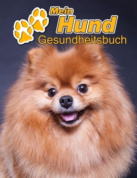 Mein Hund Gesundheitsbuch: Zwergspitz | 109 Seiten, 22cm x 28cm ca. A4 | Notizbuch zum Ausfüllen für Impfungen, Tierarztbesuche, ... Hundebesitzer | Eintragbuch (German Edition)
