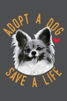 Paperback Adopt A Dog Save A Life: Papillon Lined Journal Notebook Book