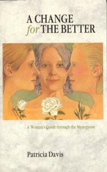 Paperback A Change for the Better: A Woman's Guide Through the Menopause Book