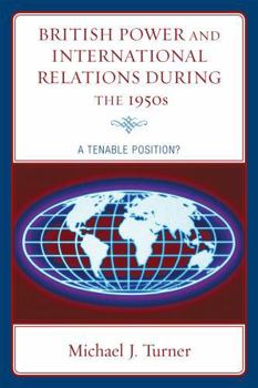 Paperback British Power and International Relations during the 1950s: A Tenable Position? Book