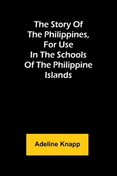 Paperback The story of the Philippines, for use in the schools of the Philippine Islands Book