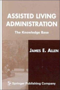Hardcover Assisted Living Administration: The Knowledge Base Book