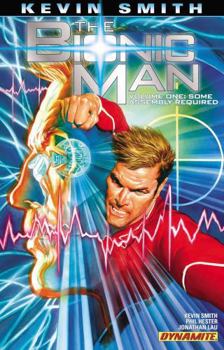 The Bionic Man Vol. 1: Some Assembly Required - Book  of the Bionic Man 