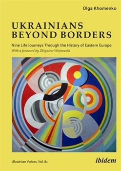Paperback Ukrainians Beyond Borders: Nine Life Journeys Through the History of Eastern Europe Book